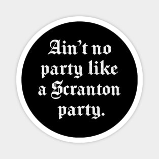 Ain't no party like a Scranton party Magnet